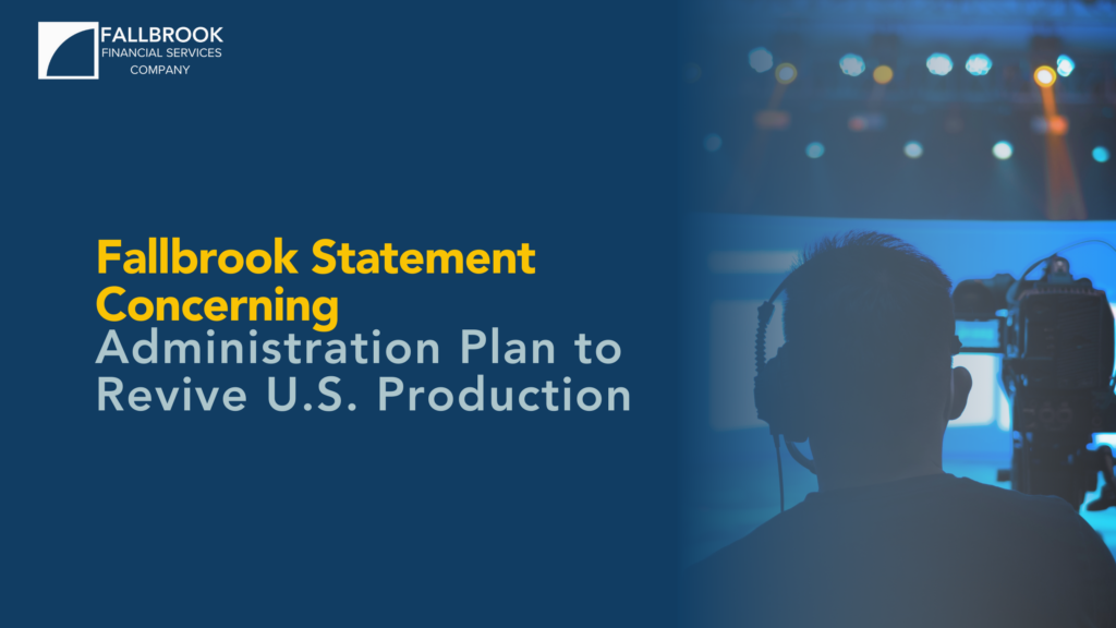 Fallbrook Statement Concerning Administration Plan to Revive U.S. Production