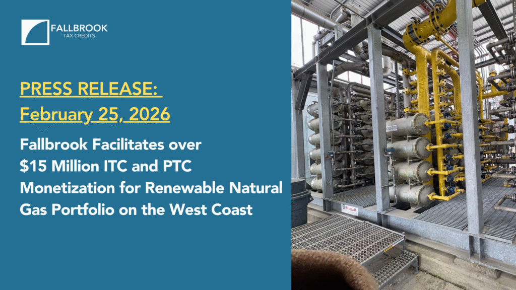 Fallbrook Facilitates over $15 Million ITC and PTC Monetization for Renewable Natural Gas Portfolio on the West Coast