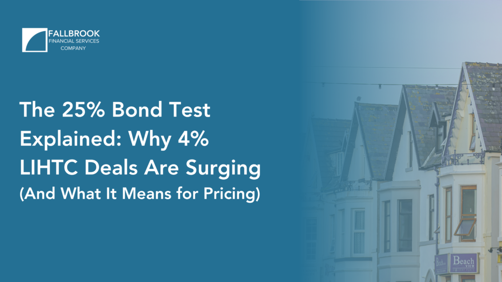 The 25% Bond Test Explained: Why 4% LIHTC Deals Are Surging (And What It Means for Pricing)