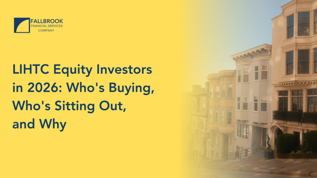 LIHTC Equity Investors in 2026: Who’s Buying, Who’s Sitting Out, and Why
