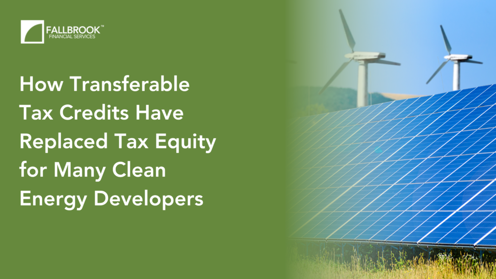 How Transferable Tax Credits Have Replaced Tax Equity for Many Clean Energy Developers