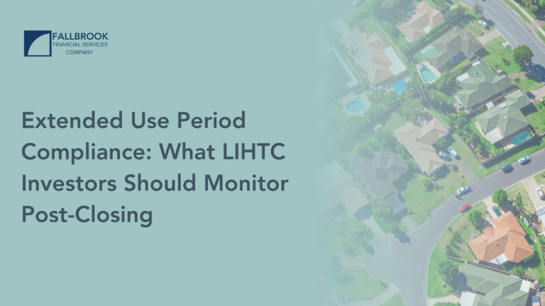 Extended Use Period Compliance: What LIHTC Investors Should Monitor Post-Closing
